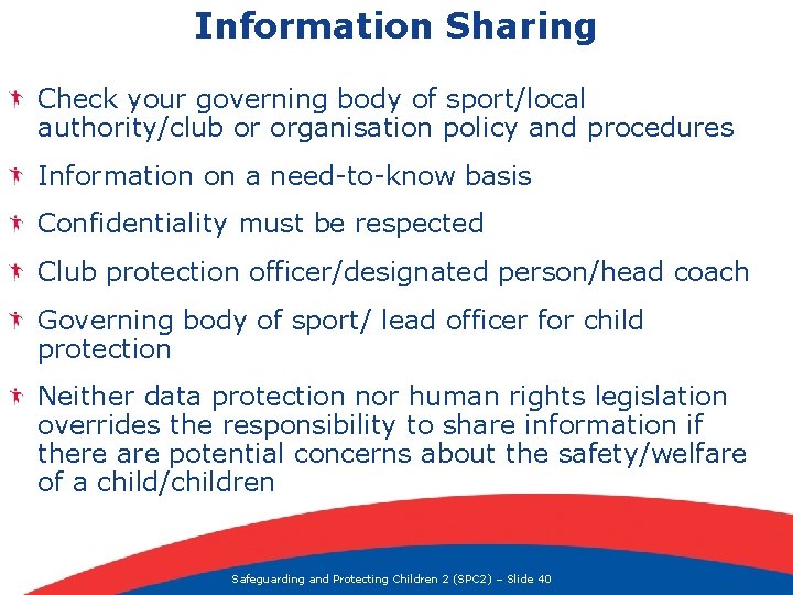 Information Sharing Check your governing body of sport/local authority/club or organisation policy and procedures