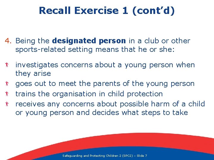 Recall Exercise 1 (cont’d) 4. Being the designated person in a club or other