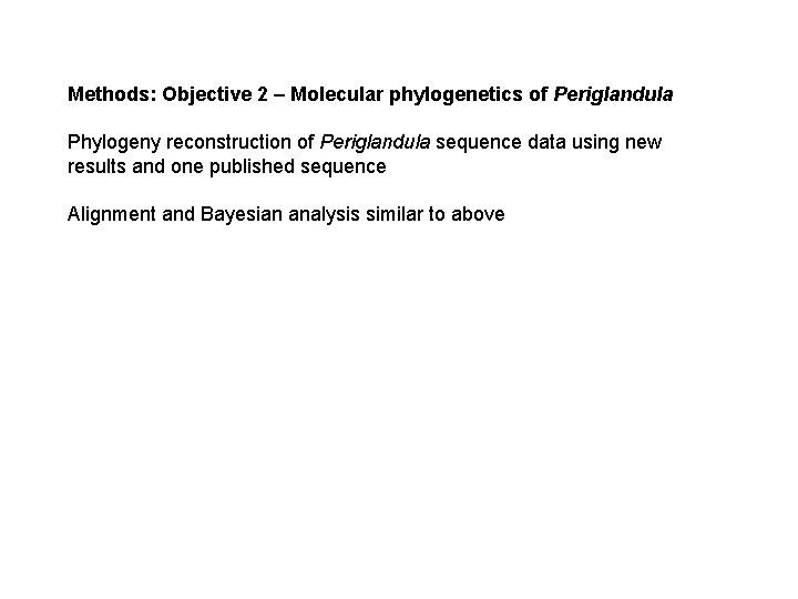 Methods: Objective 2 – Molecular phylogenetics of Periglandula Phylogeny reconstruction of Periglandula sequence data