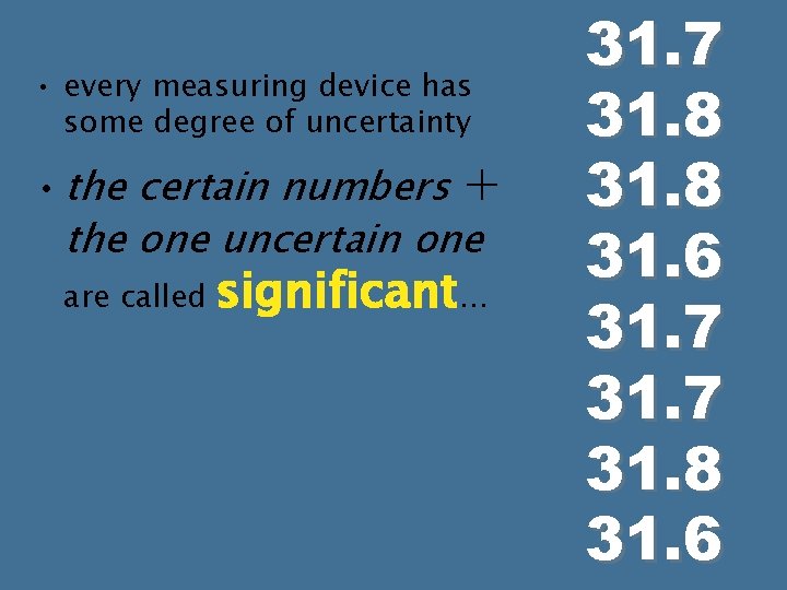 • every measuring device has some degree of uncertainty • the certain numbers • every measuring device has some degree of uncertainty • the certain numbers