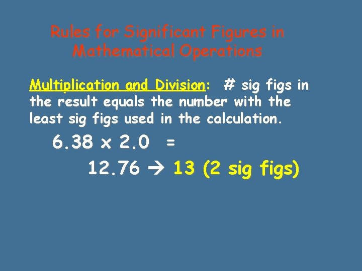 Rules for Significant Figures in Mathematical Operations Multiplication and Division: # sig figs in Rules for Significant Figures in Mathematical Operations Multiplication and Division: # sig figs in