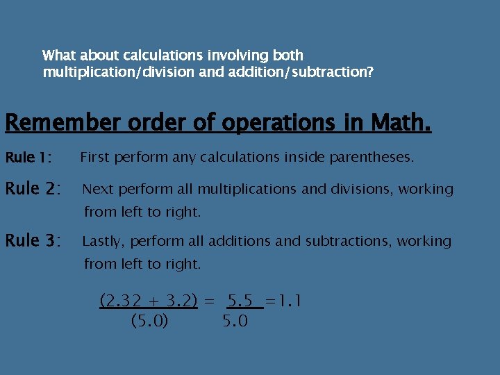 What about calculations involving both multiplication/division and addition/subtraction? Remember order of operations in Math. What about calculations involving both multiplication/division and addition/subtraction? Remember order of operations in Math.