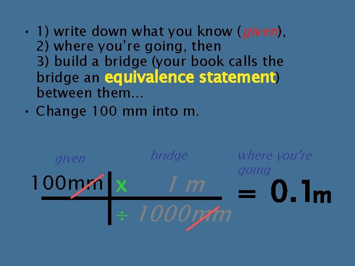 • 1) write down what you know (given), 2) where you’re going, then • 1) write down what you know (given), 2) where you’re going, then