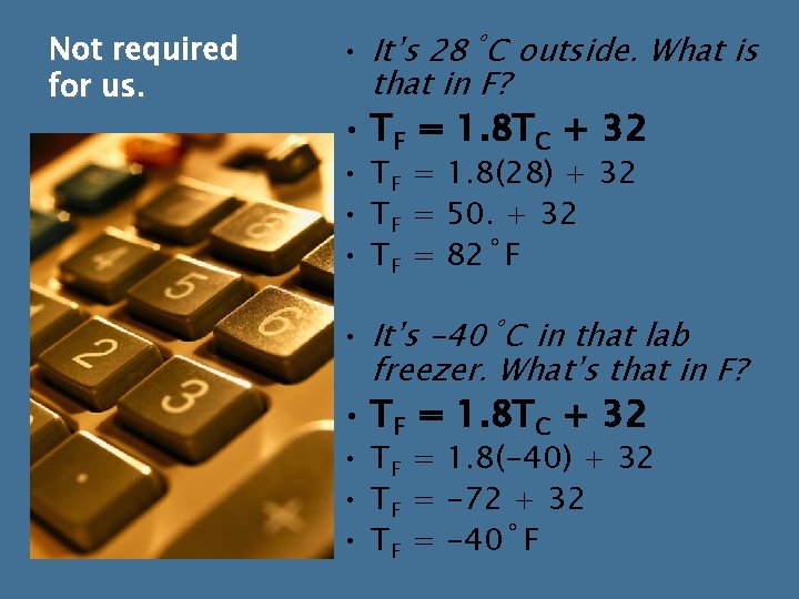 Not required for us. • It’s 28˚C outside. What is that in F? • Not required for us. • It’s 28˚C outside. What is that in F? •