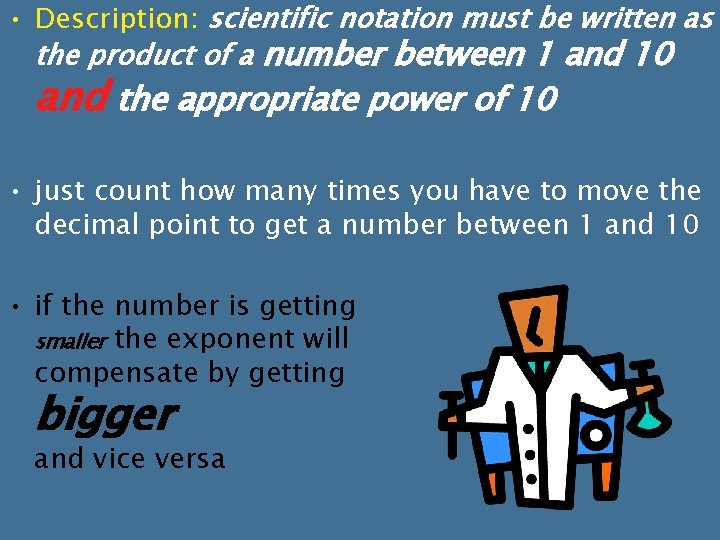 • Description: scientific notation must be written as the product of a number • Description: scientific notation must be written as the product of a number