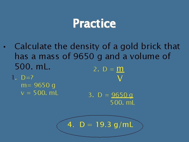 Practice • Calculate the density of a gold brick that has a mass of Practice • Calculate the density of a gold brick that has a mass of