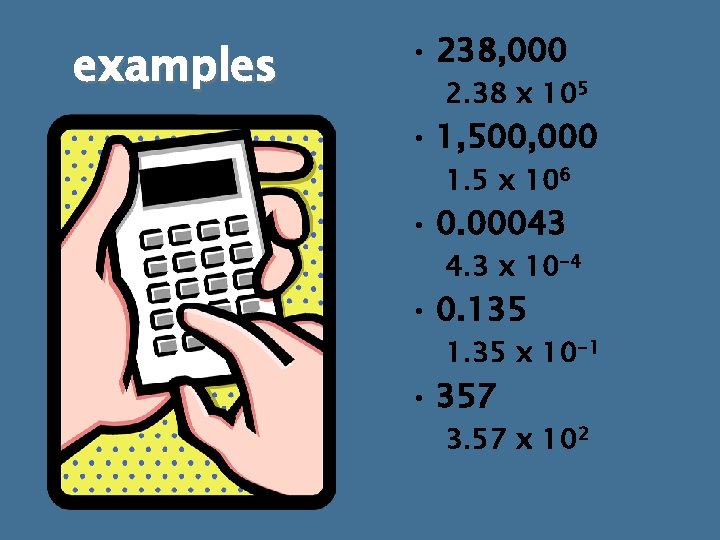 examples • 238, 000 2. 38 x 105 • 1, 500, 000 1. 5 examples • 238, 000 2. 38 x 105 • 1, 500, 000 1. 5