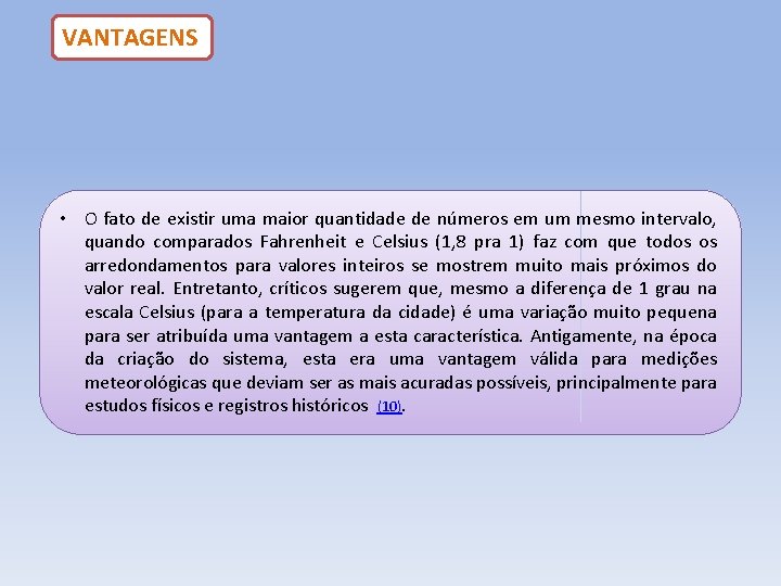 VANTAGENS • O fato de existir uma maior quantidade de números em um mesmo