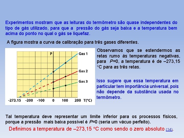 Experimentos mostram que as leituras do termômetro são quase independentes do tipo de gás