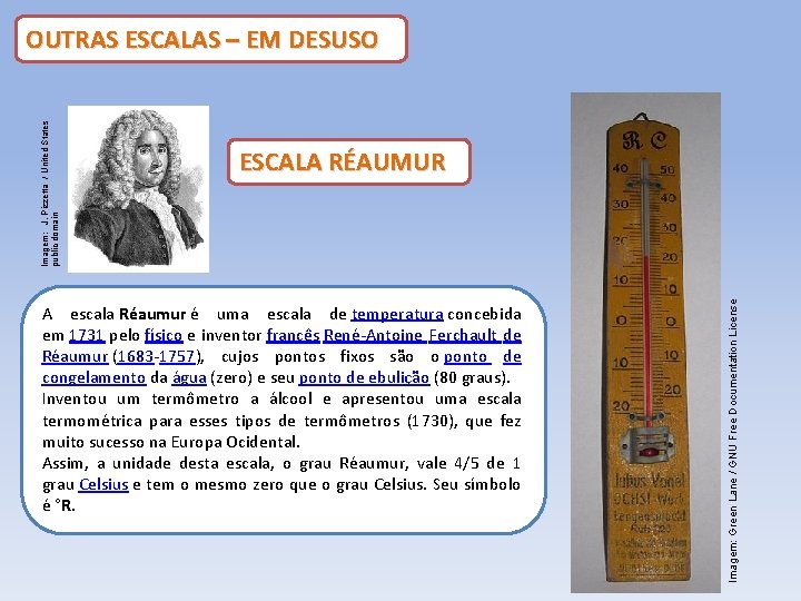 ESCALA RÉAUMUR A escala Réaumur é uma escala de temperatura concebida em 1731 pelo