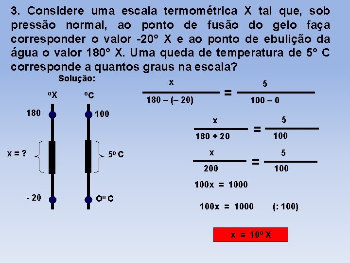 3. Considere uma escala termométrica X tal que, sob pressão normal, ao ponto de