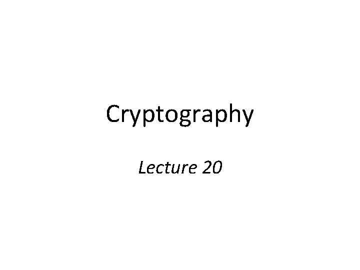 Cryptography Lecture 20 