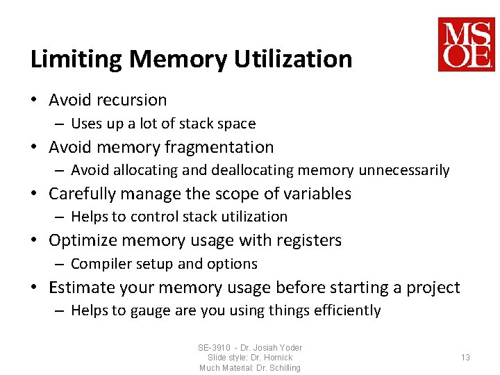 Limiting Memory Utilization • Avoid recursion – Uses up a lot of stack space