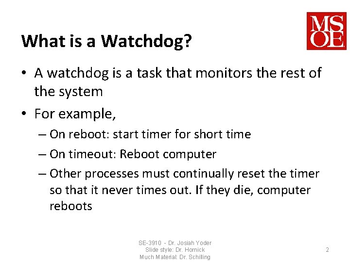 What is a Watchdog? • A watchdog is a task that monitors the rest