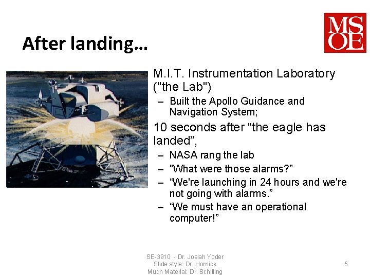 After landing… • M. I. T. Instrumentation Laboratory ("the Lab") – Built the Apollo