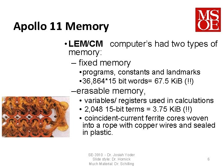 Apollo 11 Memory • LEM/CM computer’s had two types of memory: – fixed memory