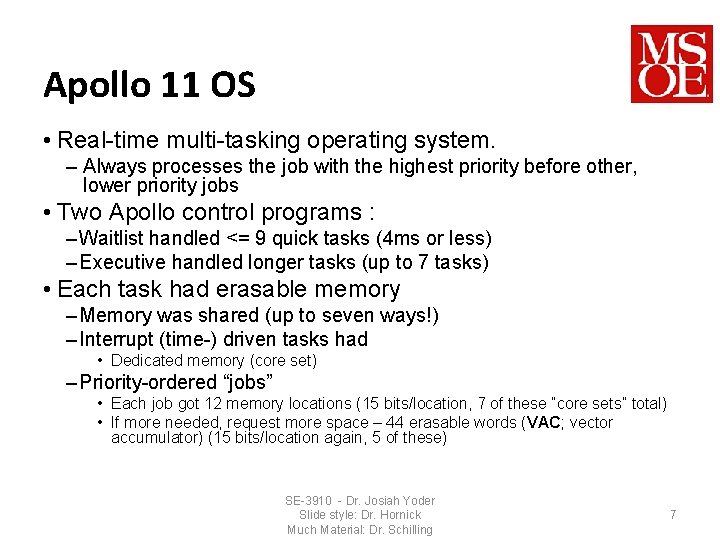 Apollo 11 OS • Real-time multi-tasking operating system. – Always processes the job with
