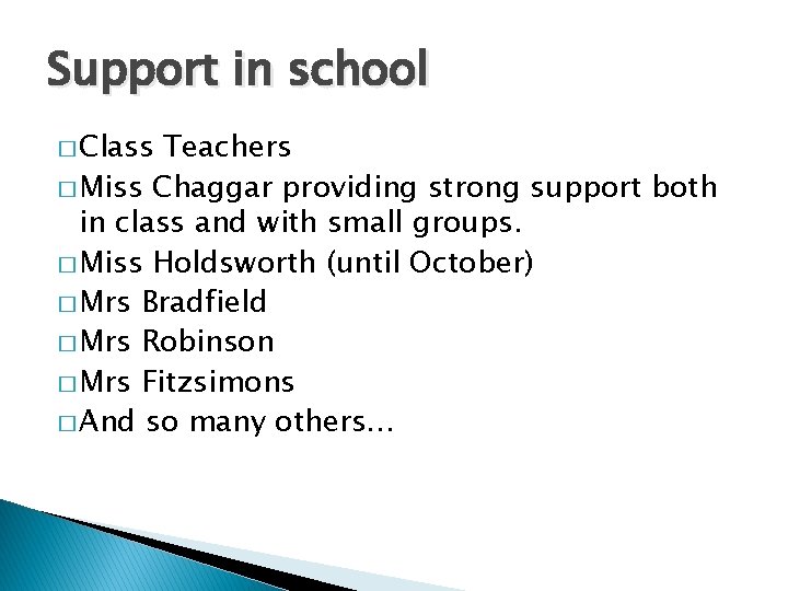 Support in school � Class Teachers � Miss Chaggar providing strong support both in