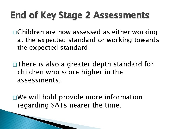 End of Key Stage 2 Assessments � Children are now assessed as either working
