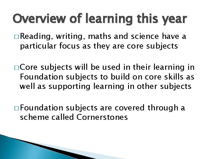 Overview of learning this year � Reading, writing, maths and science have a particular