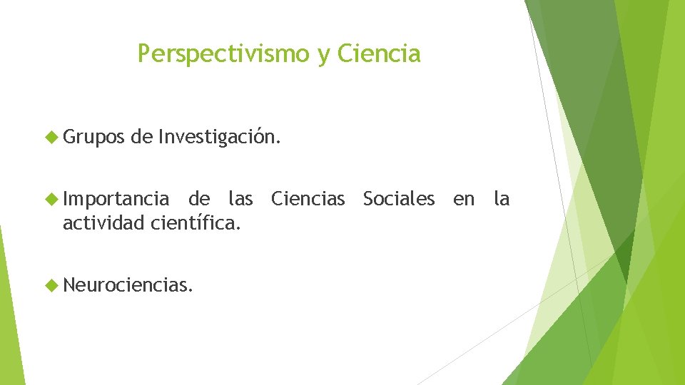 Perspectivismo y Ciencia Grupos de Investigación. Importancia de las Ciencias Sociales en la actividad