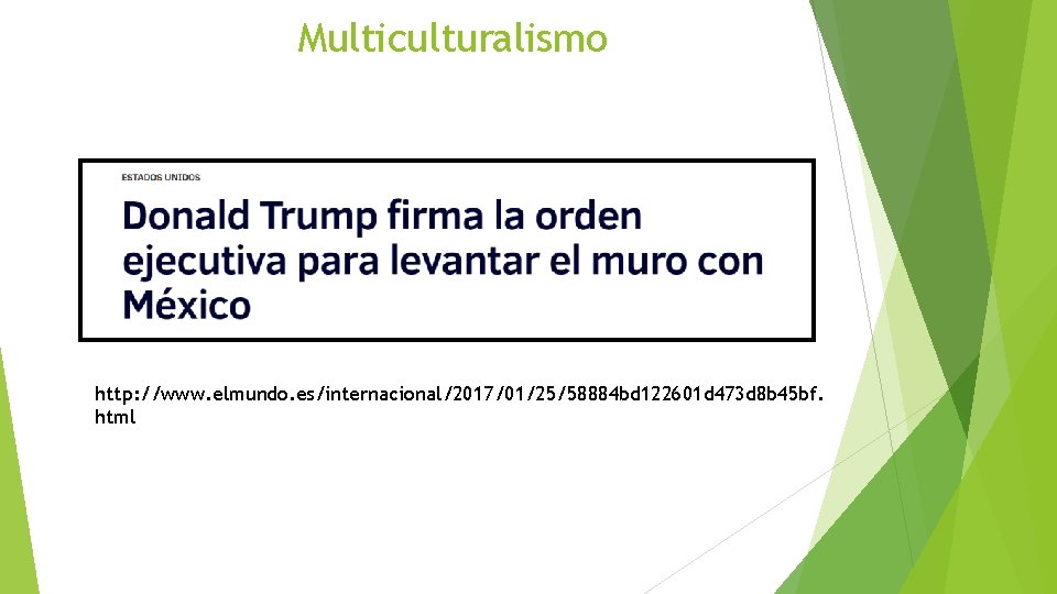 Multiculturalismo http: //www. elmundo. es/internacional/2017/01/25/58884 bd 122601 d 473 d 8 b 45 bf.