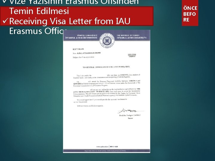 üVize Yazısının Erasmus Ofisinden Temin Edilmesi üReceiving Visa Letter from IAU Erasmus Office ÖNCE