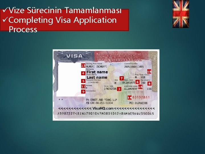 üVize Sürecinin Tamamlanması üCompleting Visa Application Process ÖNCE BEFO RE 