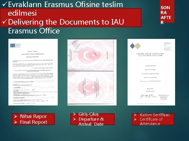 üEvrakların Erasmus Ofisine teslim edilmesi üDelivering the Documents to IAU Erasmus Office Ø Nihai