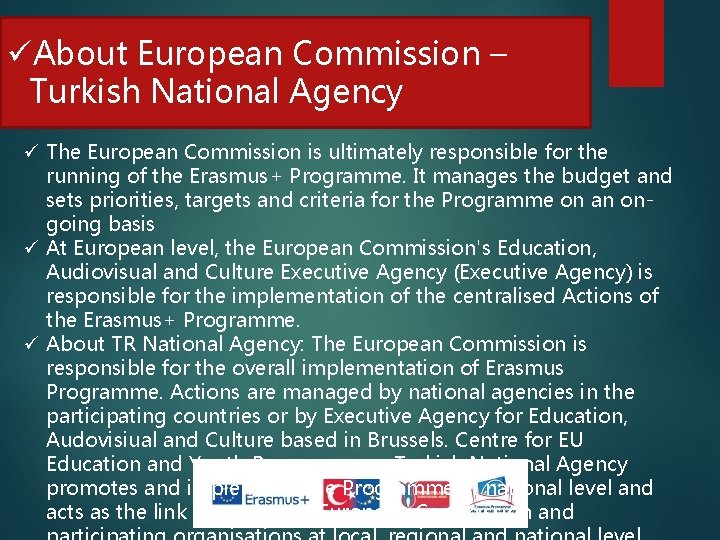 üAbout European Commission – Turkish National Agency ü The European Commission is ultimately responsible