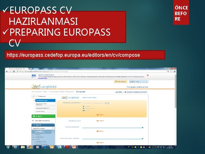 üEUROPASS CV HAZIRLANMASI üPREPARING EUROPASS CV https: //europass. cedefop. europa. eu/editors/en/cv/compose ÖNCE BEFO RE