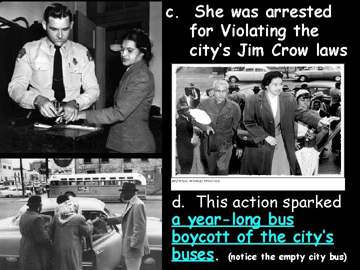 c. She was arrested for Violating the city’s Jim Crow laws d. This action