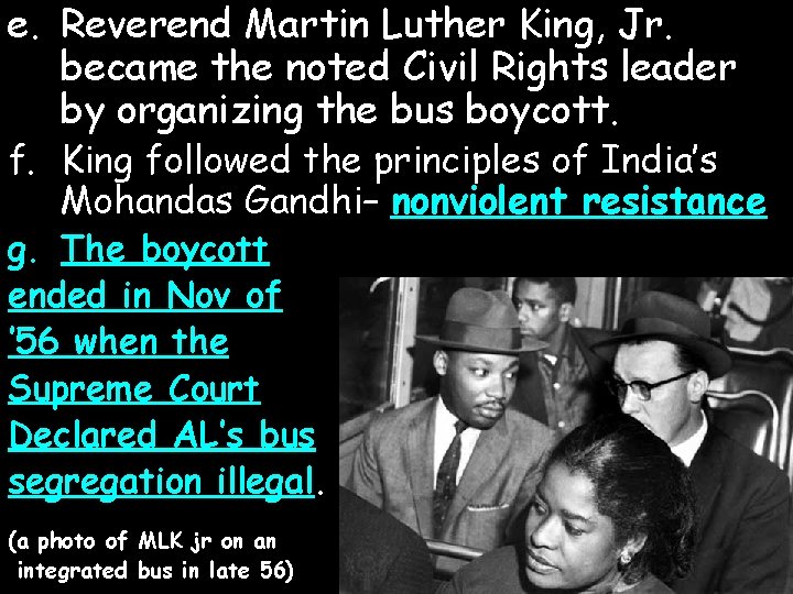 e. Reverend Martin Luther King, Jr. became the noted Civil Rights leader by organizing