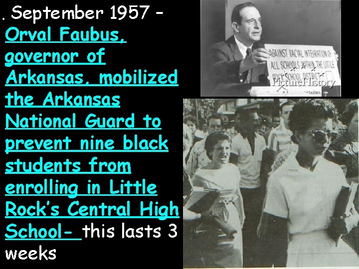 c. September 1957 – Orval Faubus, governor of Arkansas, mobilized the Arkansas National Guard