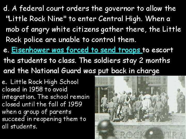 d. A federal court orders the governor to allow the "Little Rock Nine" to
