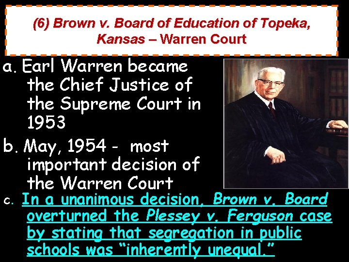 (6) Brown v. Board of Education of Topeka, Kansas – Warren Court a. Earl