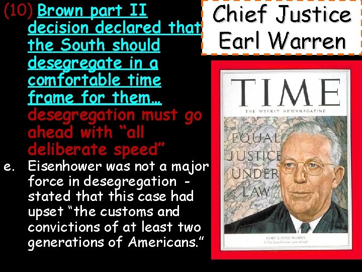 (10) Brown part II decision declared that the South should desegregate in a comfortable
