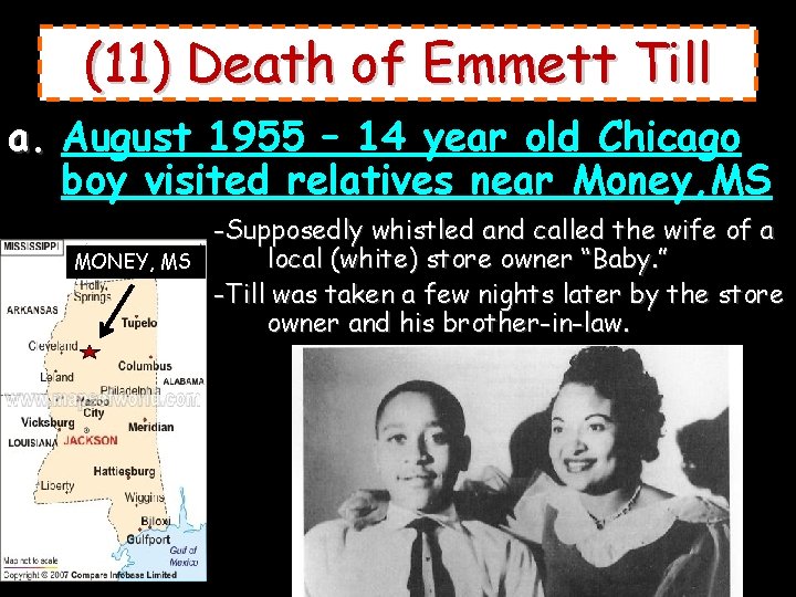 (11) Death of Emmett Till a. August 1955 – 14 year old Chicago boy