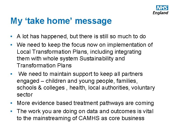 My ‘take home’ message • A lot has happened, but there is still so