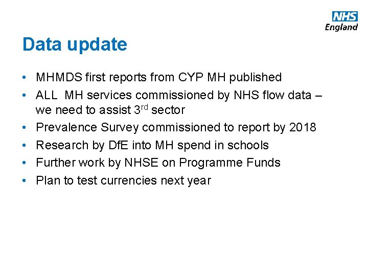 Data update • MHMDS first reports from CYP MH published • ALL MH services