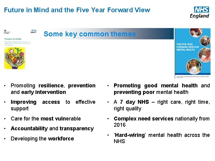 Future in Mind and the Five Year Forward View Some key common themes •