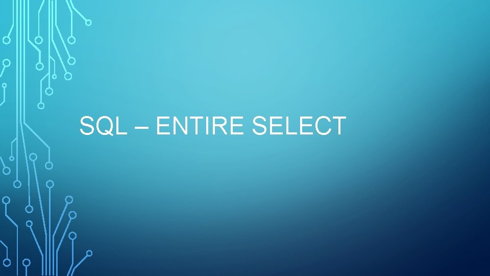SQL – ENTIRE SELECT 