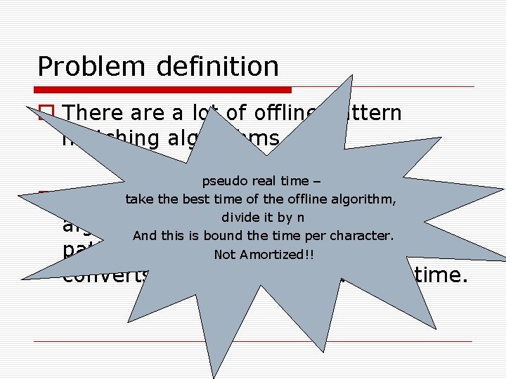 Problem definition There a lot of offline pattern matching algorithms. pseudo real time –