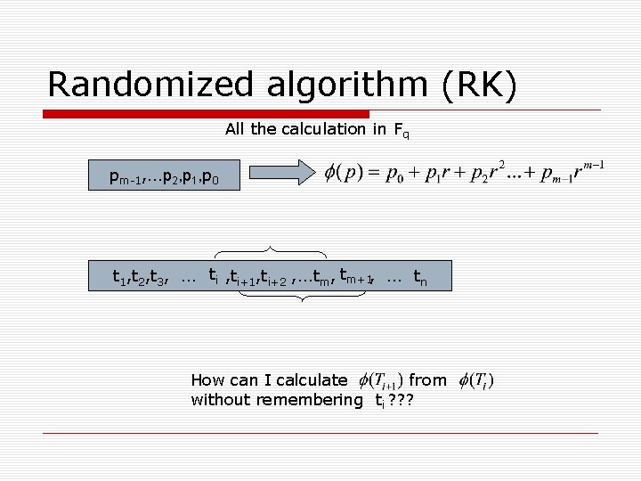 Randomized algorithm (RK) All the calculation in Fq pm-1, …p 2, p 1, p