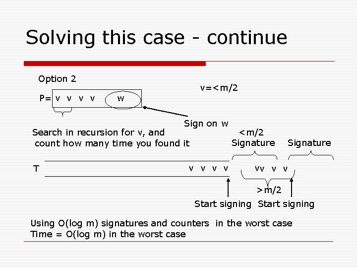 Solving this case - continue Option 2 P= v v v=<m/2 w Sign on