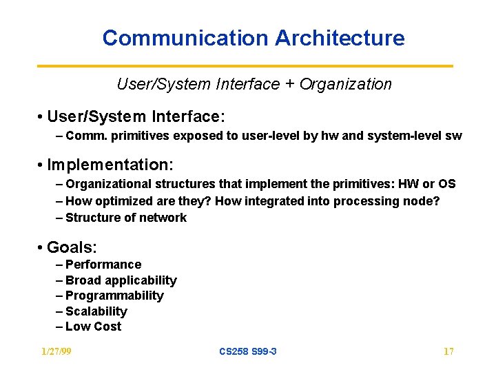 Communication Architecture User/System Interface + Organization • User/System Interface: – Comm. primitives exposed to