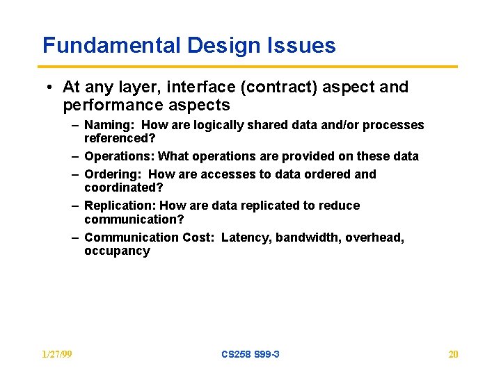 Fundamental Design Issues • At any layer, interface (contract) aspect and performance aspects –