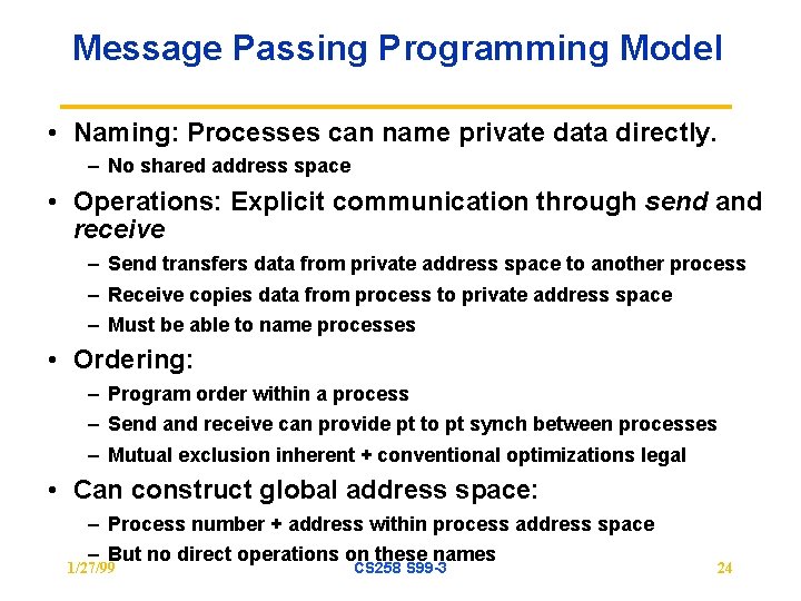 Message Passing Programming Model • Naming: Processes can name private data directly. – No