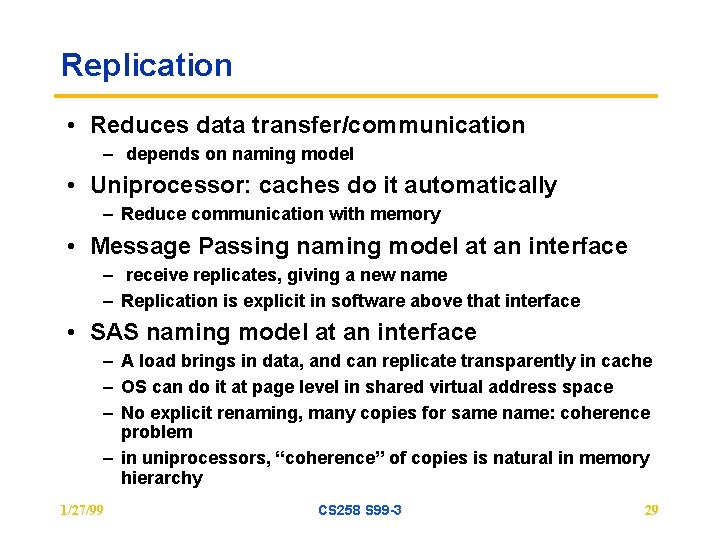 Replication • Reduces data transfer/communication – depends on naming model • Uniprocessor: caches do