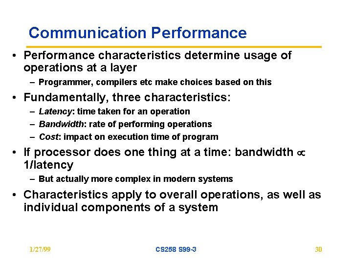 Communication Performance • Performance characteristics determine usage of operations at a layer – Programmer,